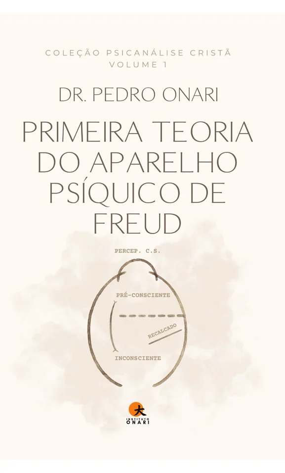 Volume 1: Primeira Teoria do Aparelho Psíquico de Freud