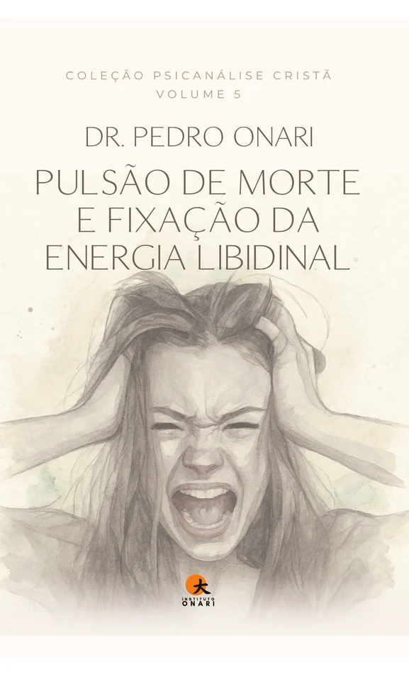 Volume 5: Pulsão de Morte e Fixação da Energia Libidinal